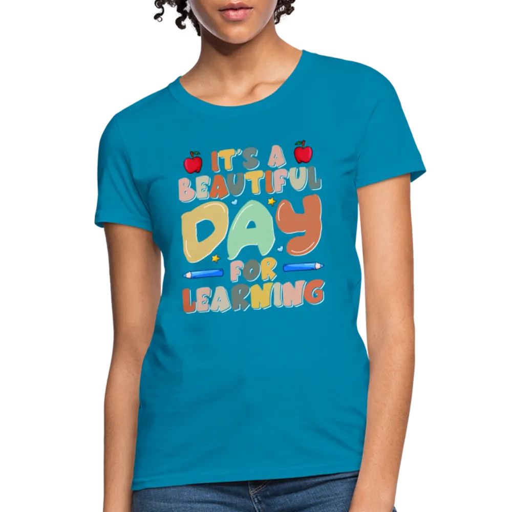It's A Beautiful Day For Learning Women's Contoured T-Shirt
