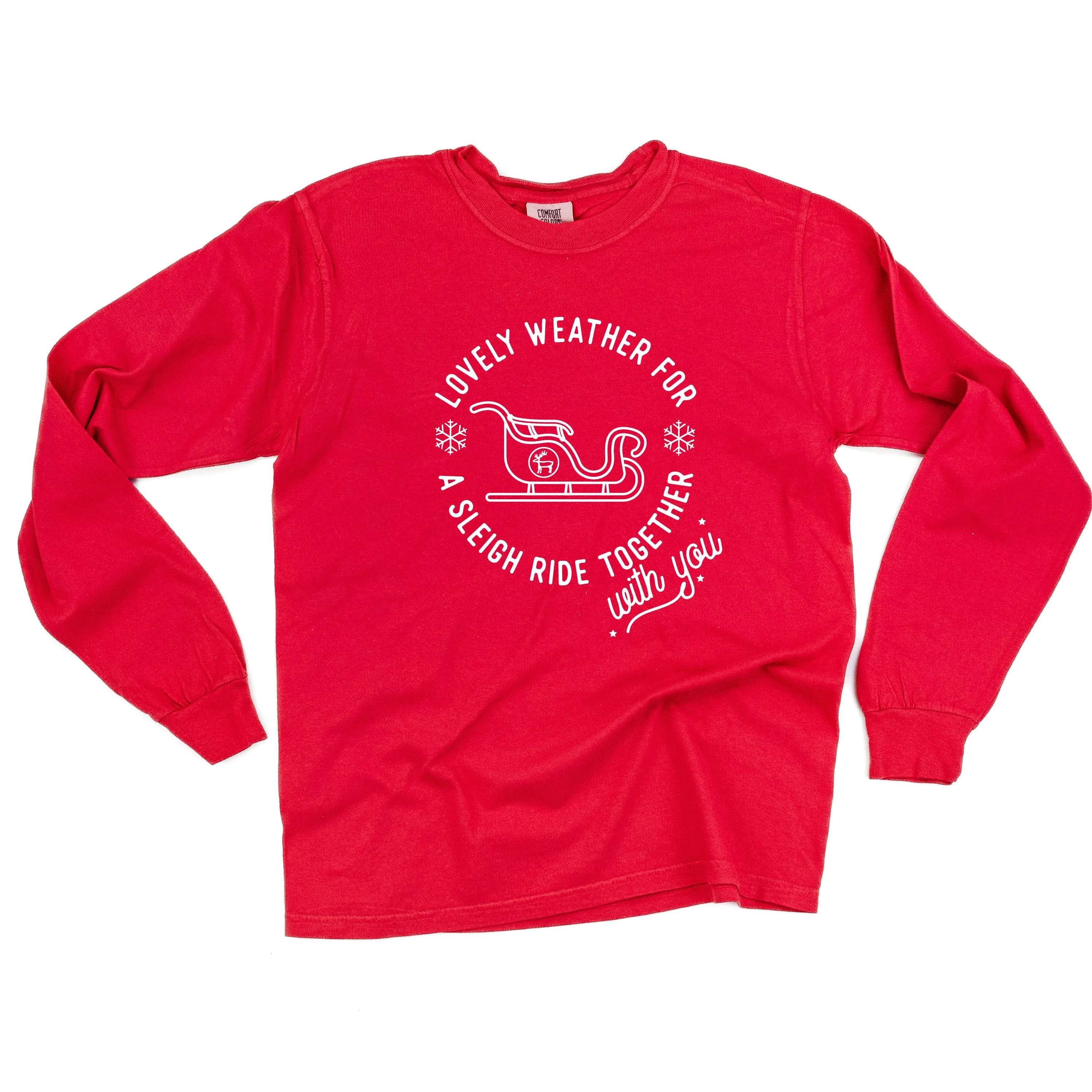 Lovely Weather for A Sleigh Ride Together With You - LONG SLEEVE Comfort Colors Tee