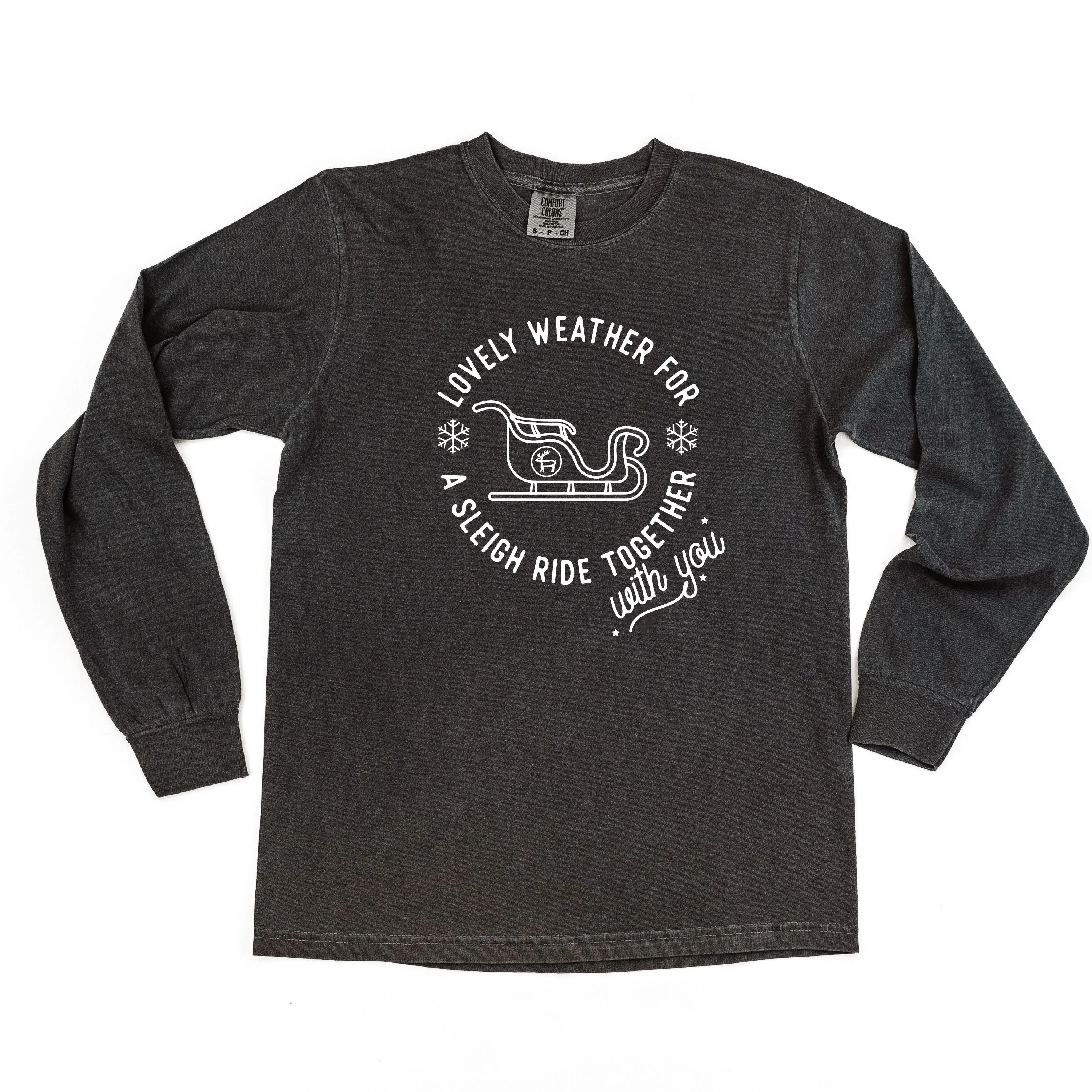 Lovely Weather for A Sleigh Ride Together With You - LONG SLEEVE Comfort Colors Tee