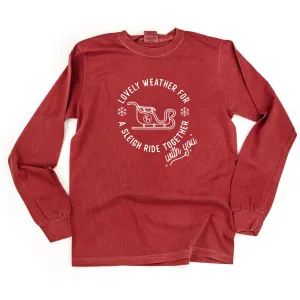 Lovely Weather for A Sleigh Ride Together With You - LONG SLEEVE Comfort Colors Tee